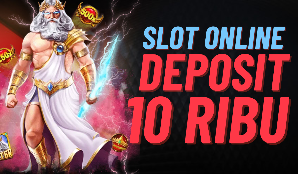 Strategi Menang Slot Deposit 10k Rahasia Meraih Keberuntungan Besar